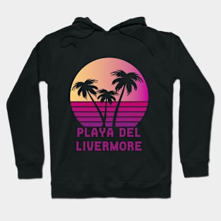 Playa Del Livermore CA Funny Livermore California Design Hoodie